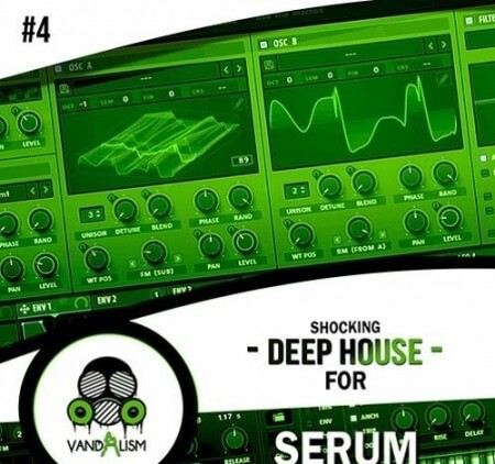 Vandalism Shocking Deep House For Serum 4 WAV Synth Presets